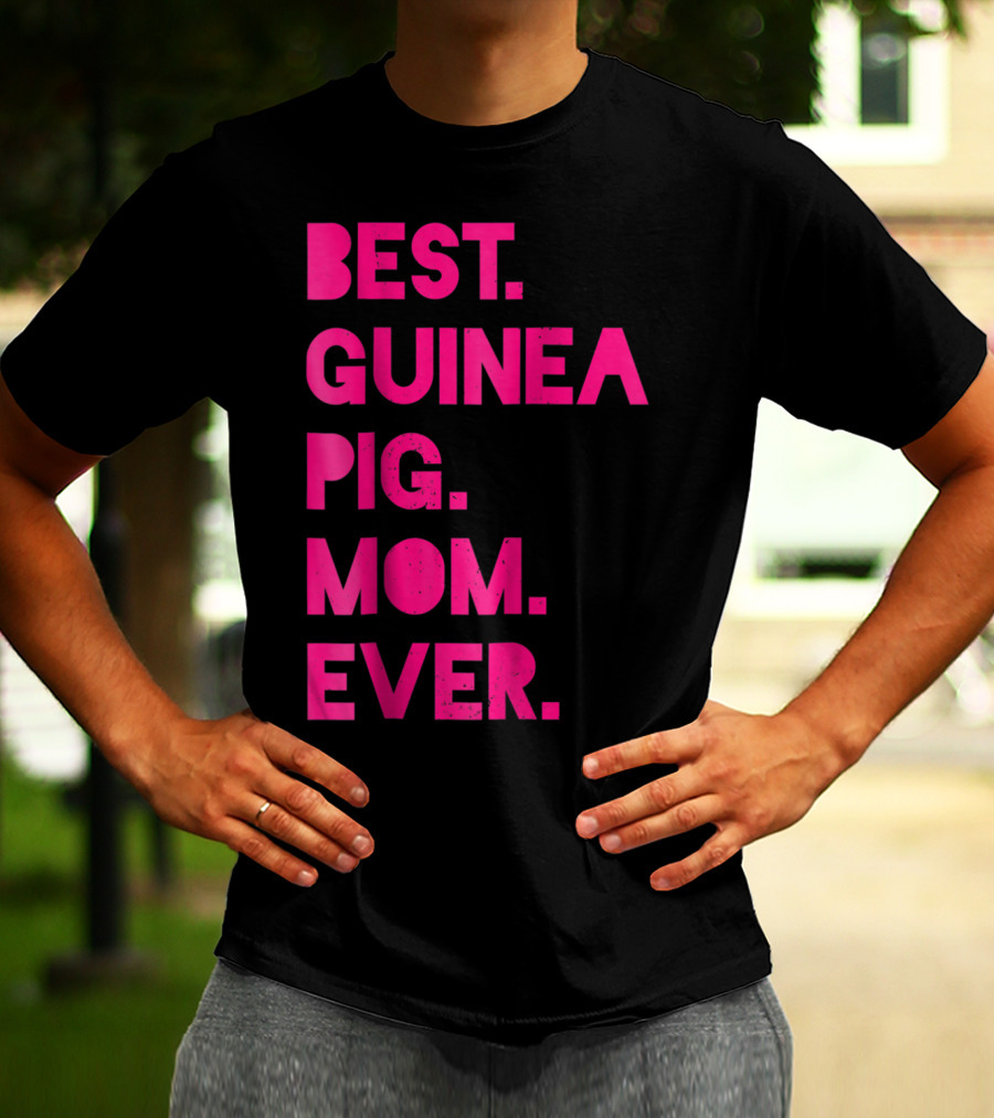 Best Guinea Pig Mom Ever Womens Pet Lover T-Shirt