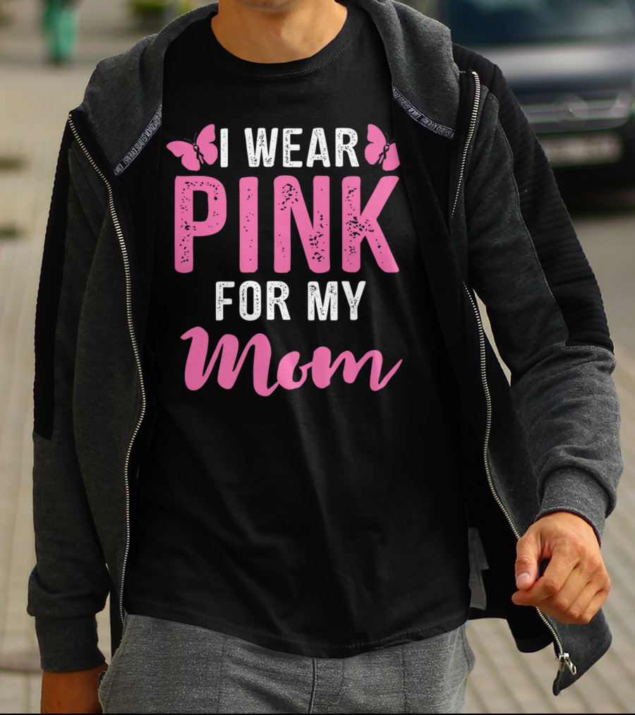 I Wear Pink For My Mom Breast Cancer Support Tees Women T-Shirt