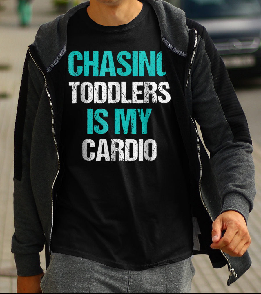 CHASING TODDLERS IS MY CARDIO T-Shirt