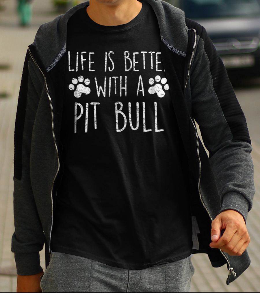 Life Is Better With A Pit Bull T-Shirt