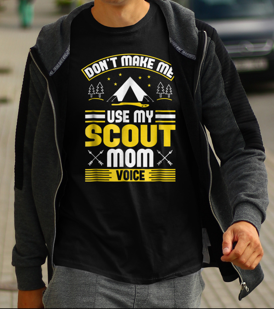 Don't Make Me Use My Scout Mom Voice Camping Tent Trees Arrows T-Shirt