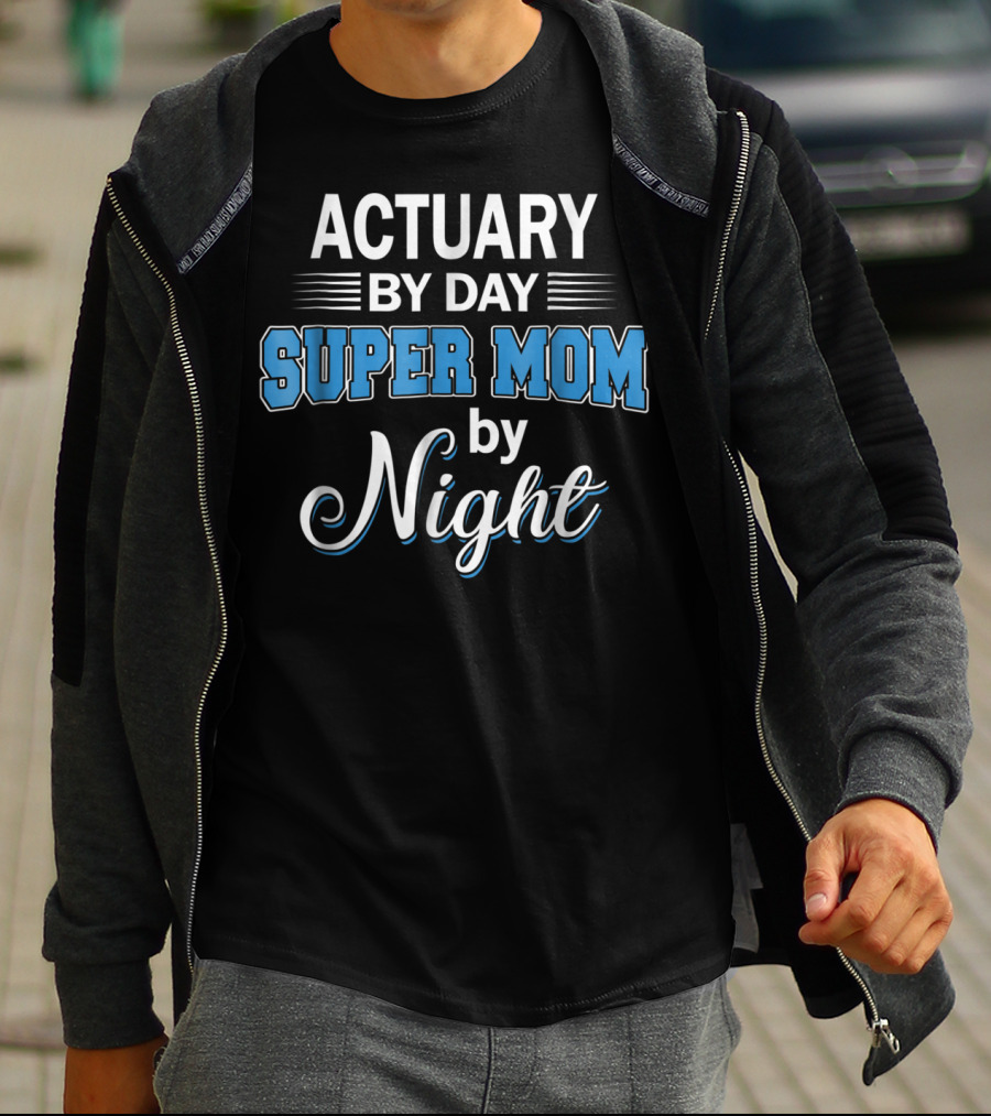 Actuary By Day Super Mom By Night T-Shirt
