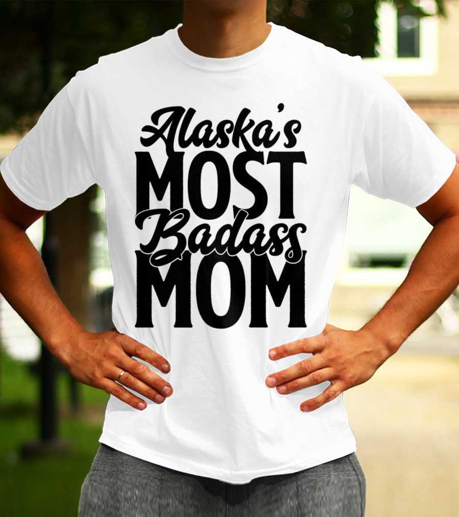 Alaska's Most Badass Mom T-Shirt