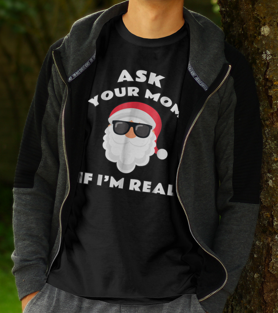Ask Your Mom If I'm Real Santa Claus Sunglasses T-Shirt