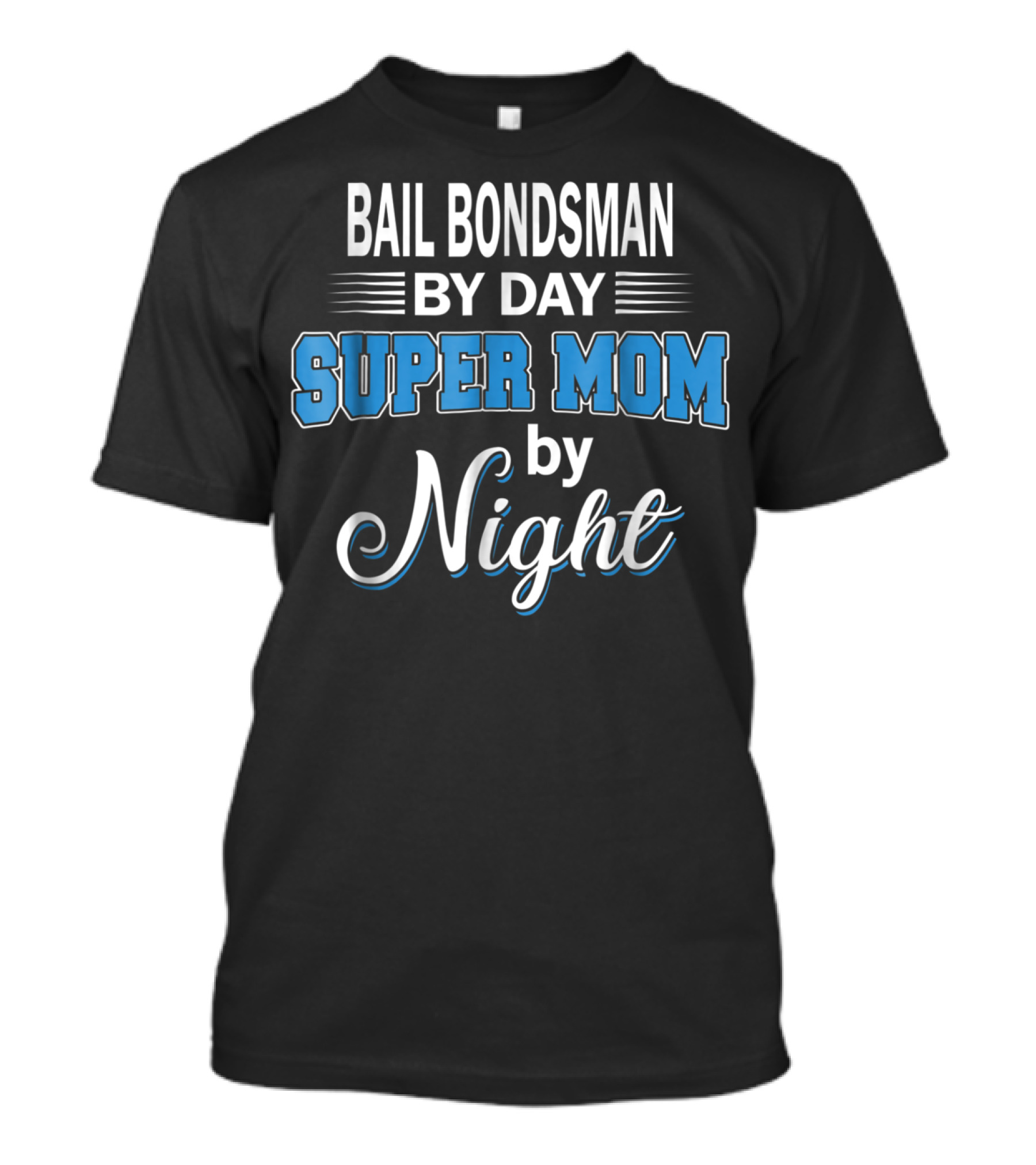 Bail Bondsman By Day Super Mom By Night T-Shirt