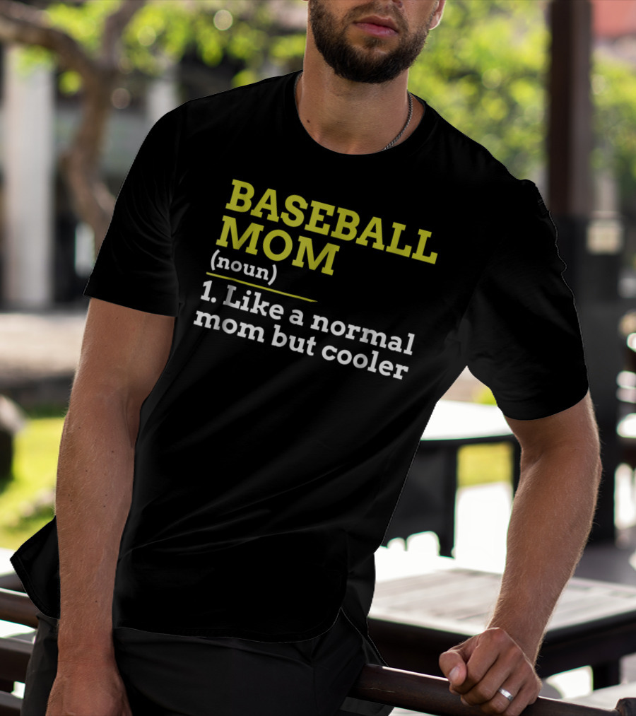 BASEBALL MOM Noun Like A Normal Mom But Cooler T-Shirt