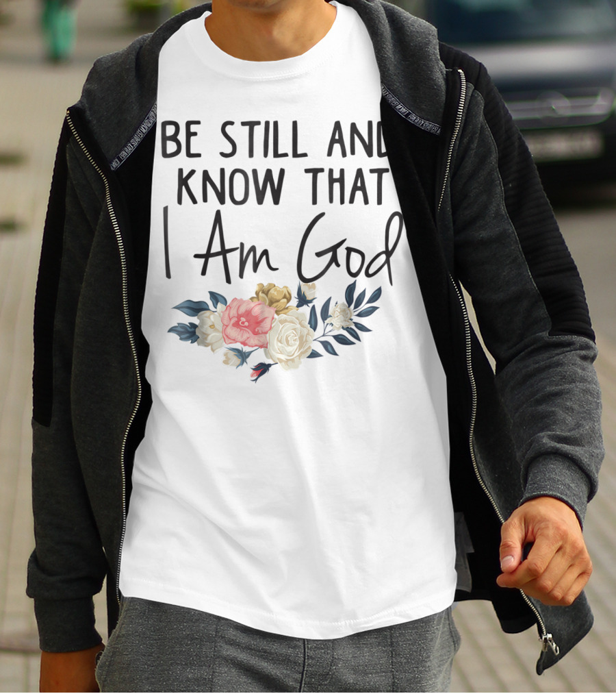 Be Still And Know That I Am God Biblical Christian Religious Mom Faith T-Shirt