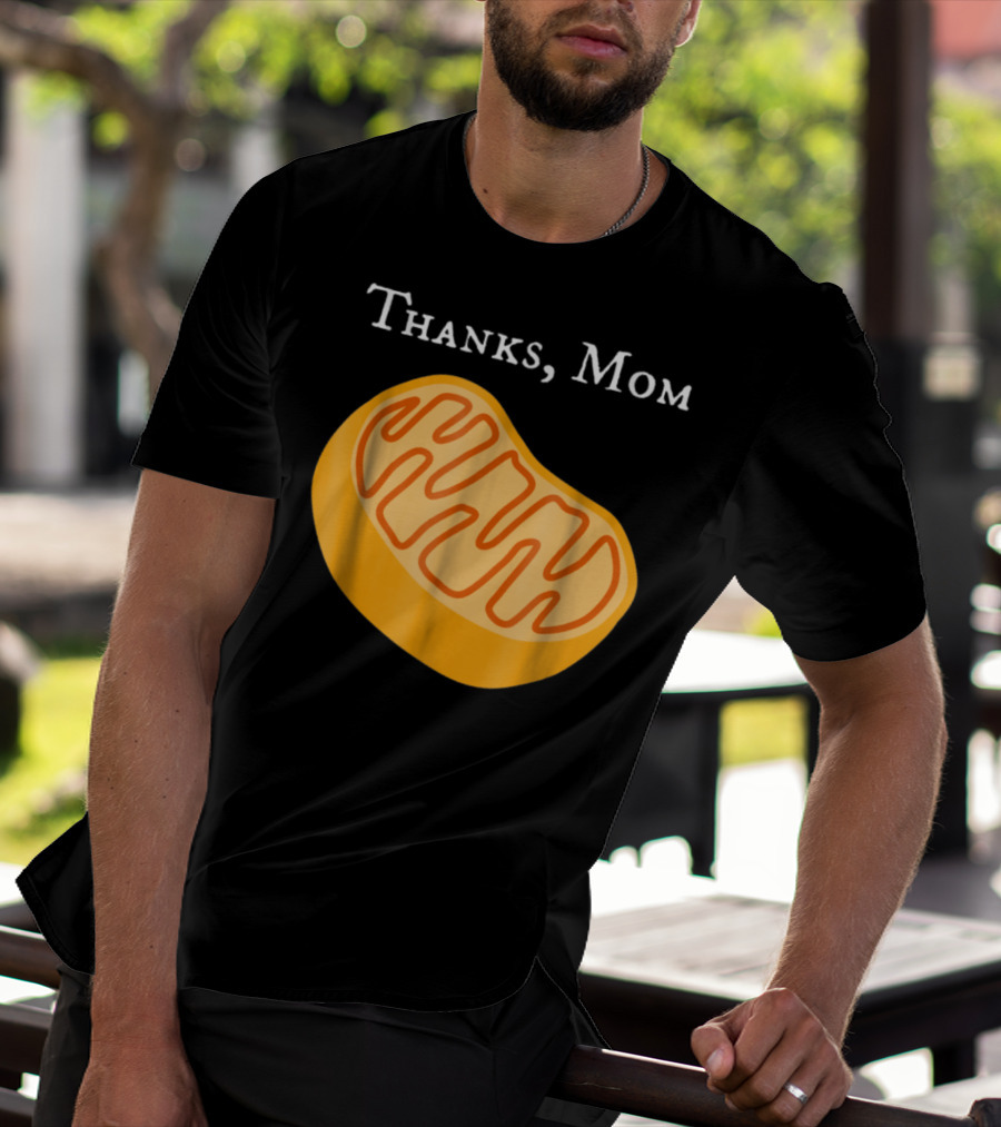 Thanks Mom Biology Mitochondria Science9 T-Shirt