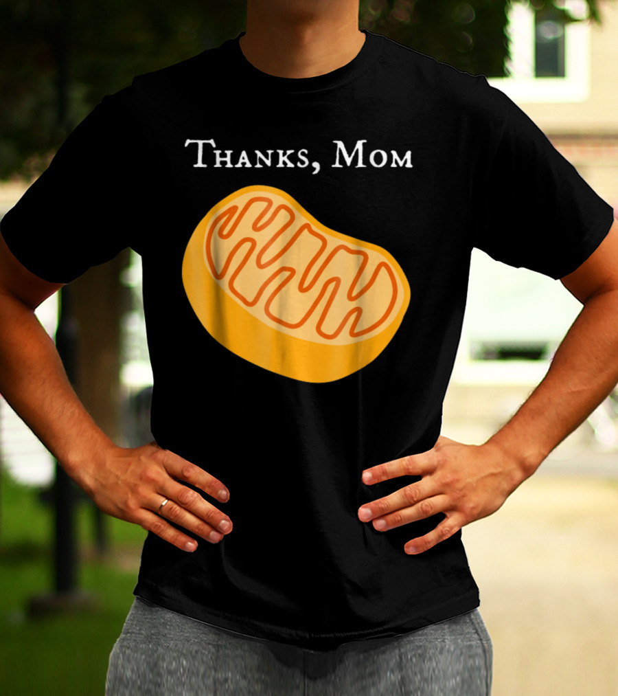 Thanks Mom Biology Mitochondria Science9 T-Shirt