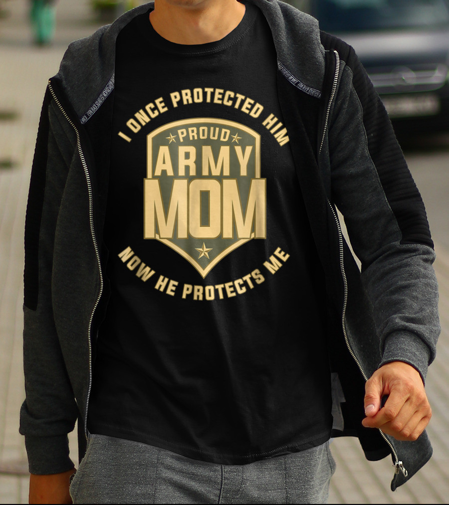 I Once Protected Him Proud Army Mom Now He Protects Me T-Shirt
