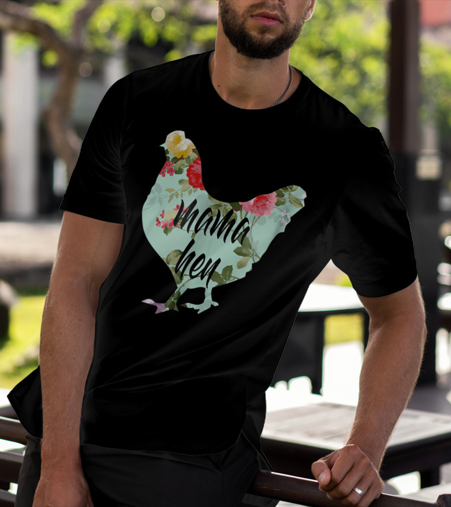 Mama Hen Floral Funny Birthday Idea For Mom T-Shirt