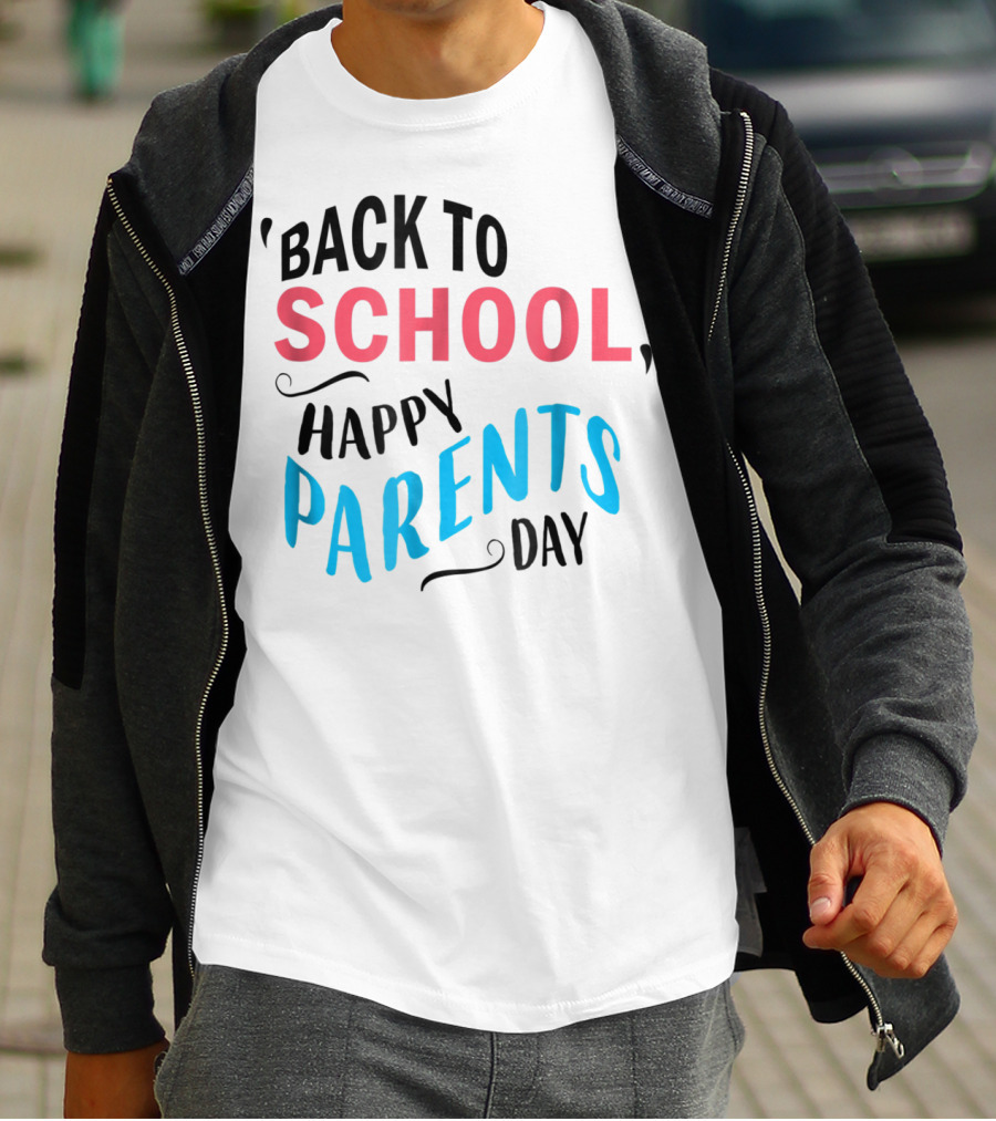 Back To School Happy Parents Day T-Shirt