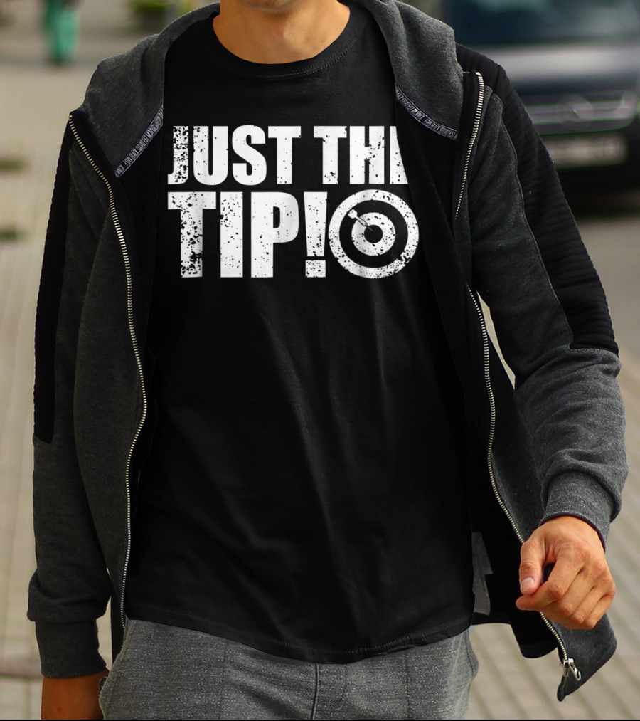 Just The Tip Funny Darts Team League Player Cool Dad Mom9 T-Shirt