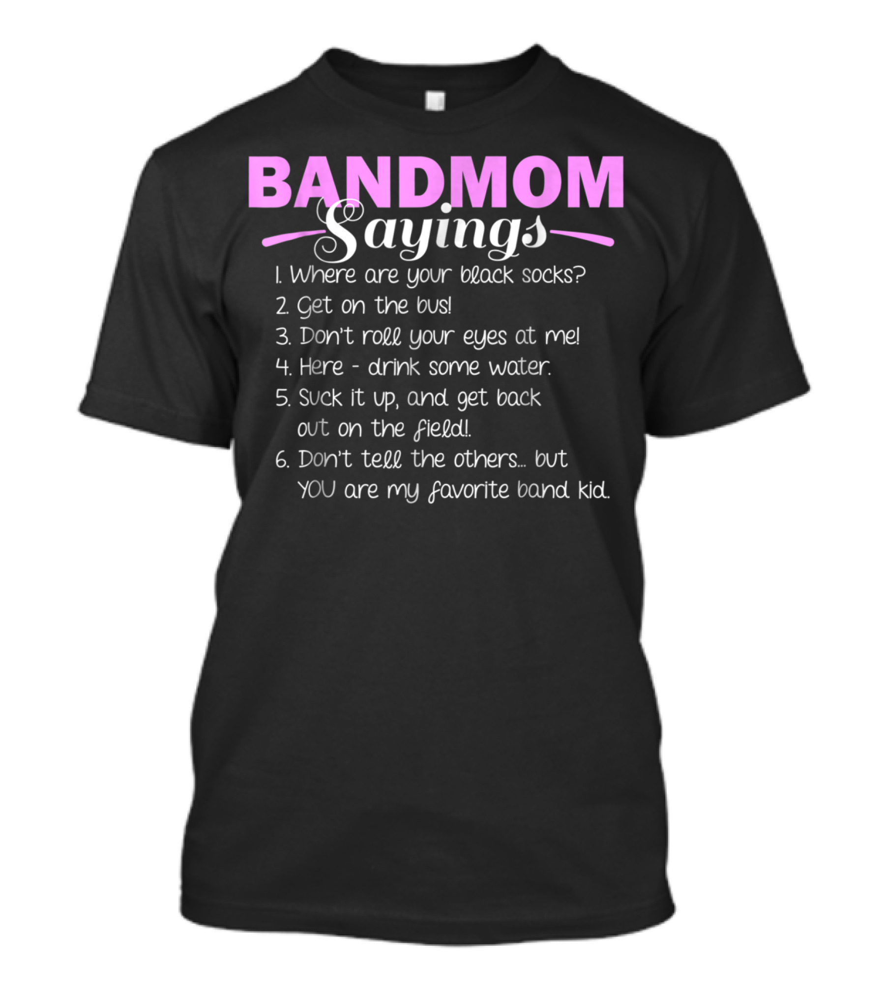 Band Mom Sayings Funny Marching Band Music Fan Mom Music School Team8 T-Shirt