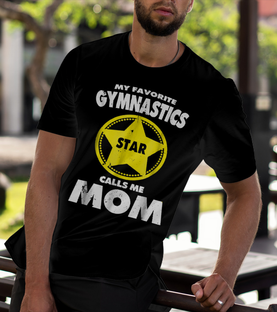 My Favorite Gymnastics Star Calls Me Mom T-Shirt