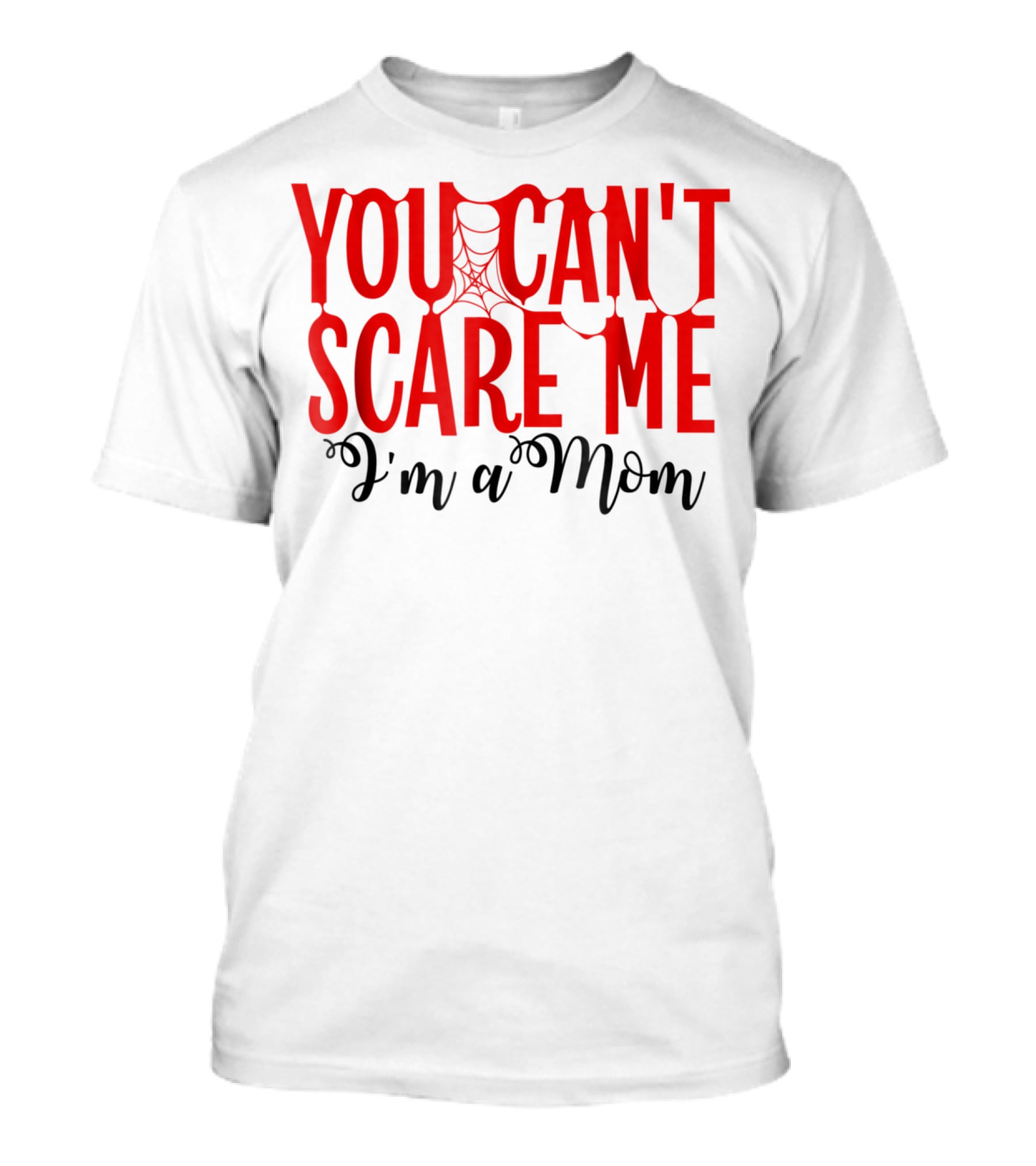You Can't Scare Me I'm A Mom Halloween Spiderweb T-Shirt
