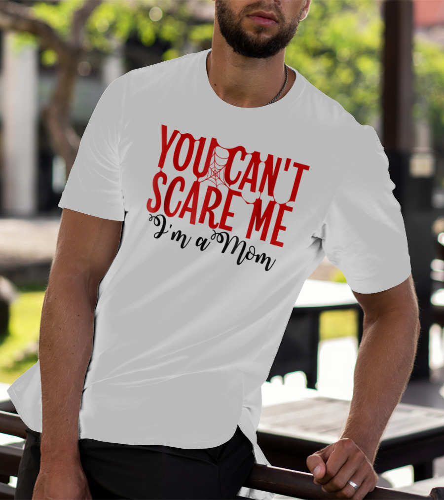 You Can't Scare Me I'm A Mom Halloween Spiderweb T-Shirt