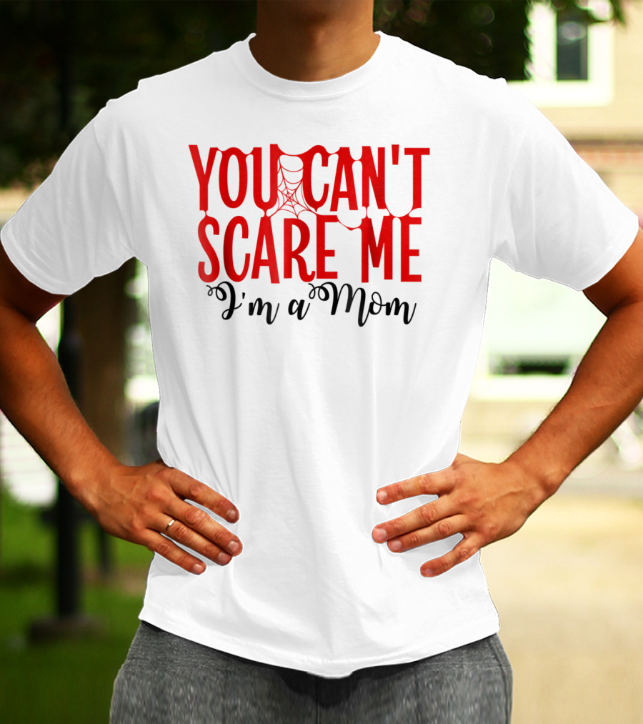 You Can't Scare Me I'm A Mom Halloween Spiderweb T-Shirt