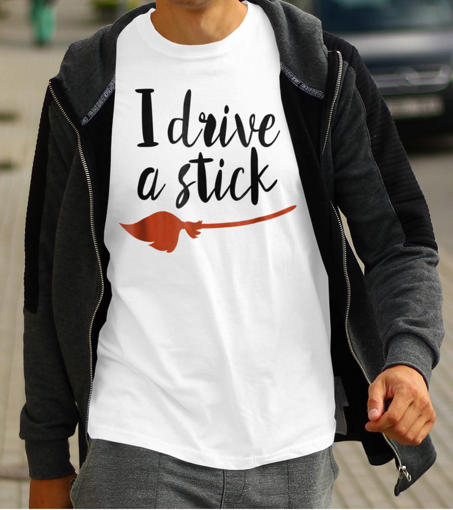 Halloween I Drive A Stick Funny Witch Broomstick Wife Mom Teacher T-Shirt