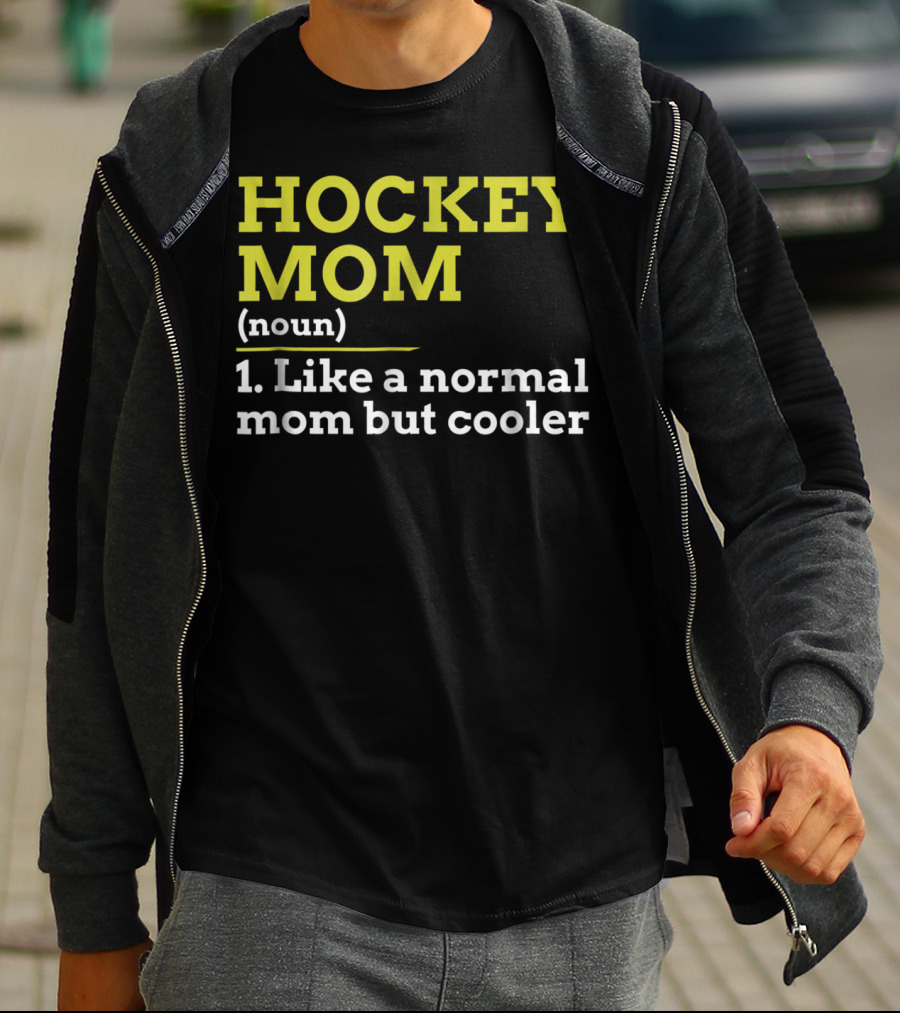 Hockey Mom Noun Like A Normal Mom But Cooler T-Shirt