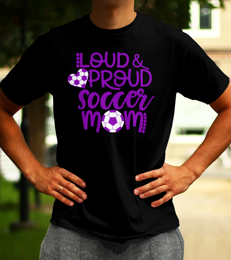 Loud And Proud Soccer Mom Purple And White T-Shirt
