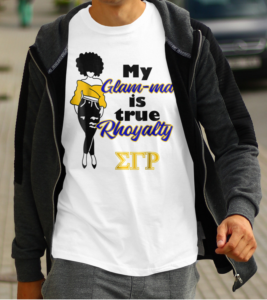 My Glam-ma Is True Rhoyalty SGRho Sigma Gamma Rho Paraphernalia T-Shirt