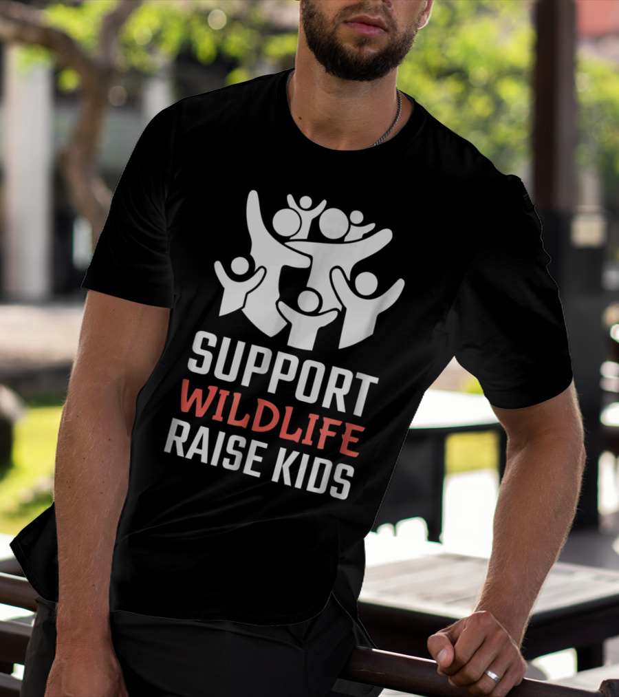 Support Wildlife Raise Kids Family Parenting Fun T-Shirt