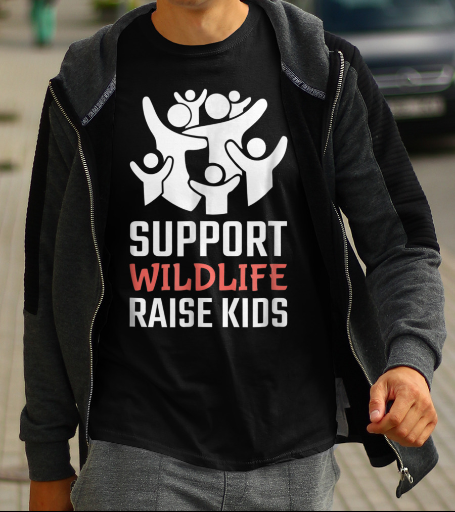 Support Wildlife Raise Kids Family Parenting Fun T-Shirt