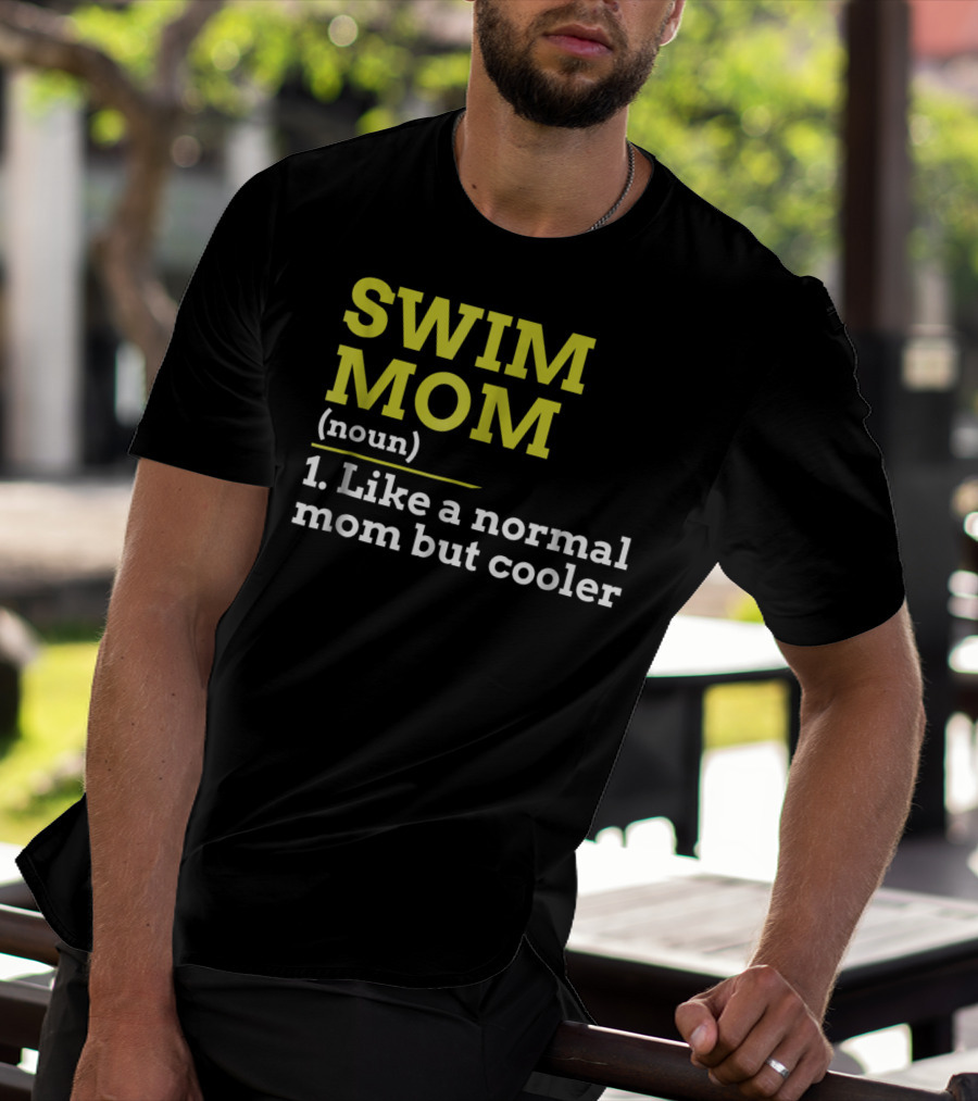 SWIM MOM Noun Like A Normal Mom But Cooler T-Shirt