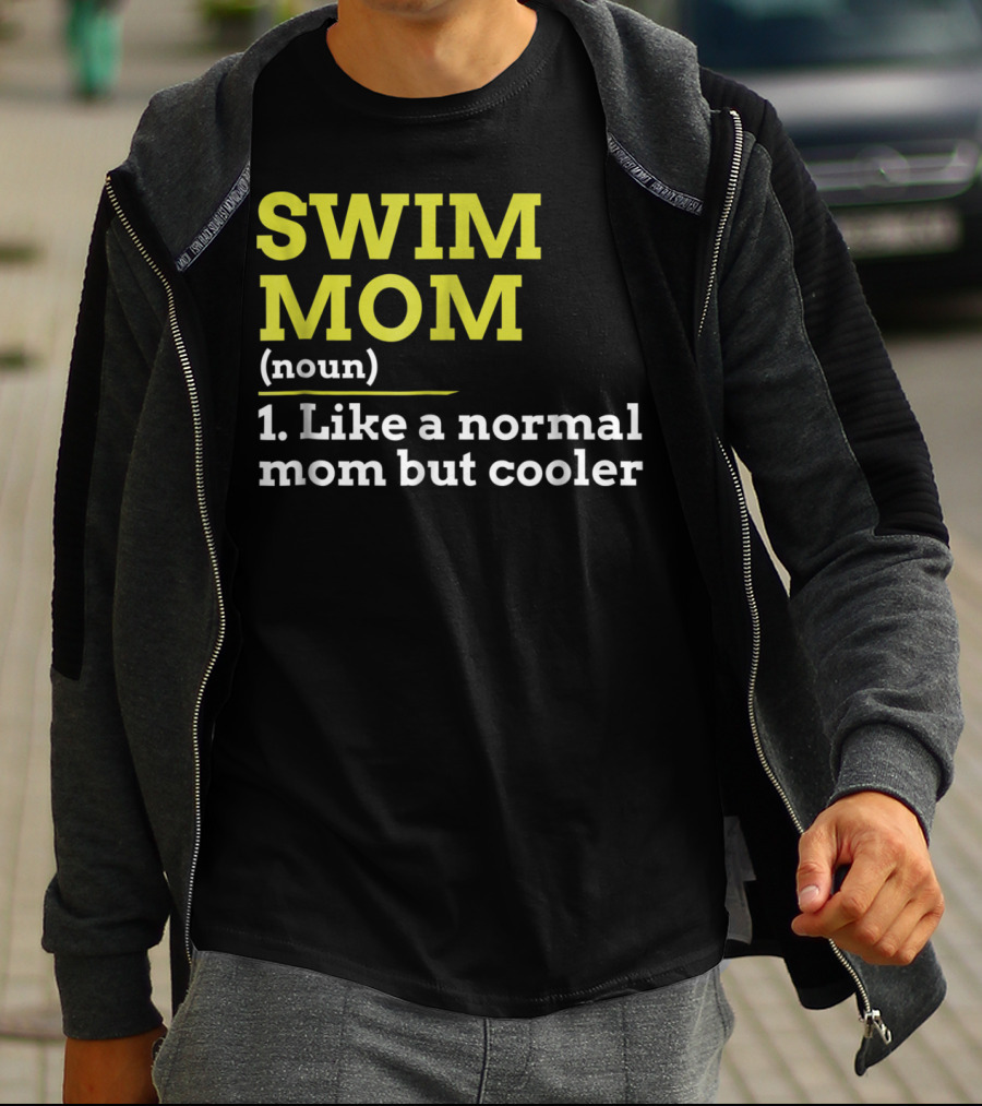 SWIM MOM Noun Like A Normal Mom But Cooler T-Shirt