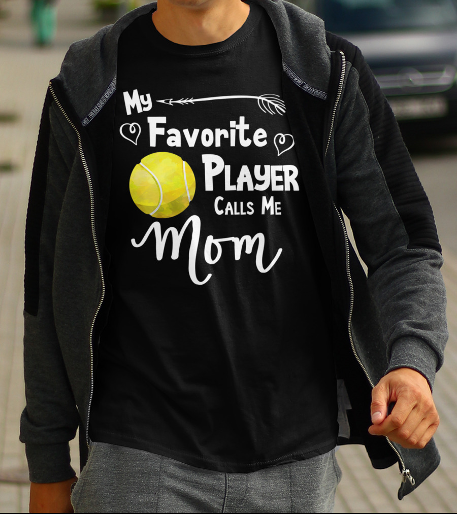 My Favorite Tennis Player Calls Me Mom T-Shirt