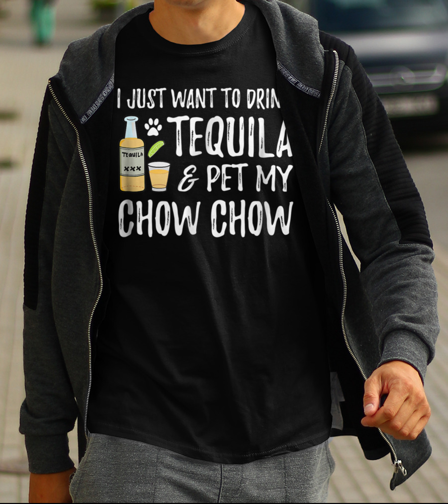 I Just Want To Drink Tequila And Pet My Chow Chow Dog Mom Dog Dad Cinco De Mayo T-Shirt