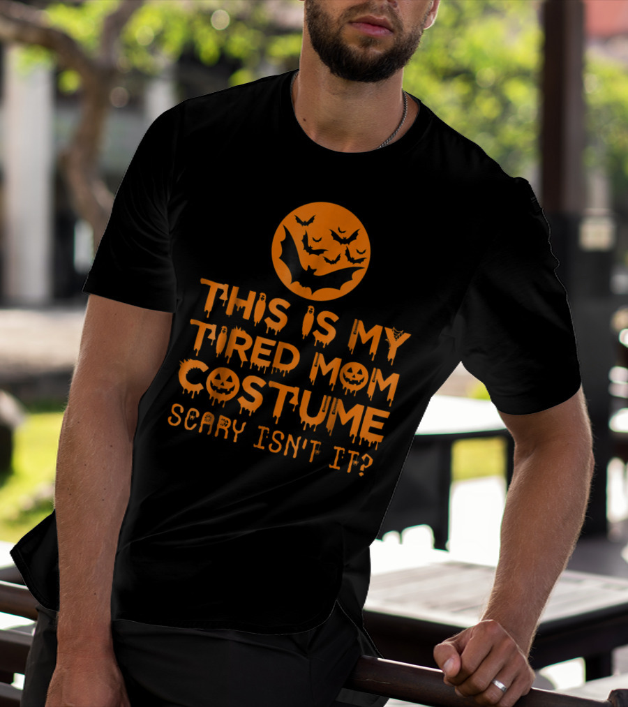 This Is My Tired Mom Costume Scary Isn't It Halloween Bats And Jack O'Lanterns T-Shirt