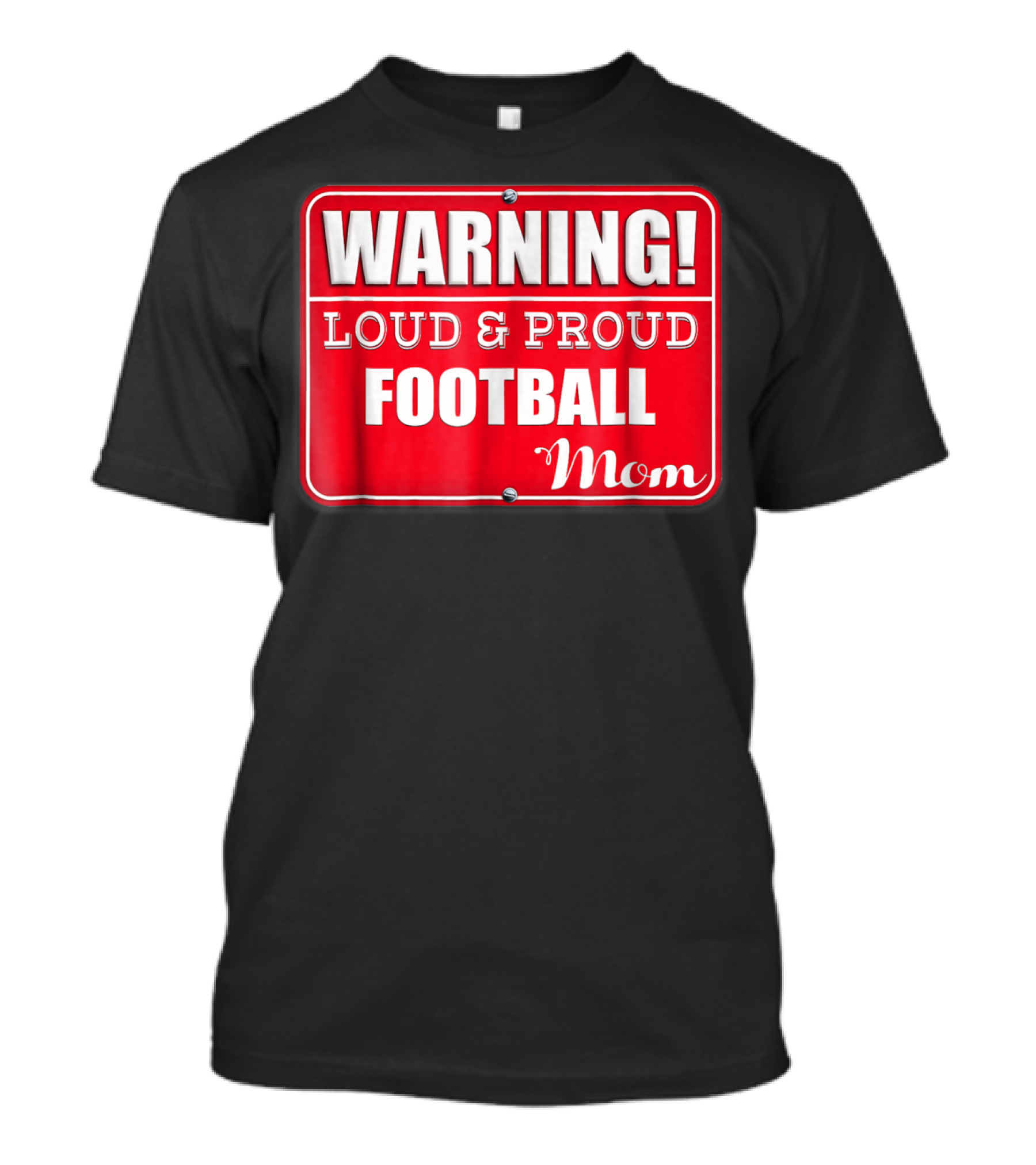 WARNING Loud Proud Football Mom T-Shirt