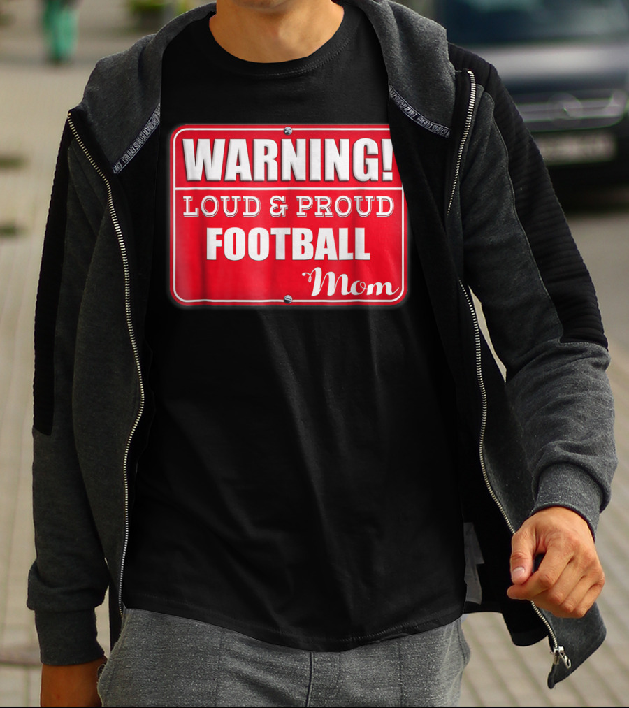 WARNING Loud Proud Football Mom T-Shirt