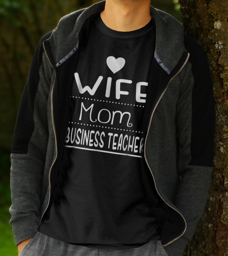 Wife Mom Business Teacher With Heart T-Shirt