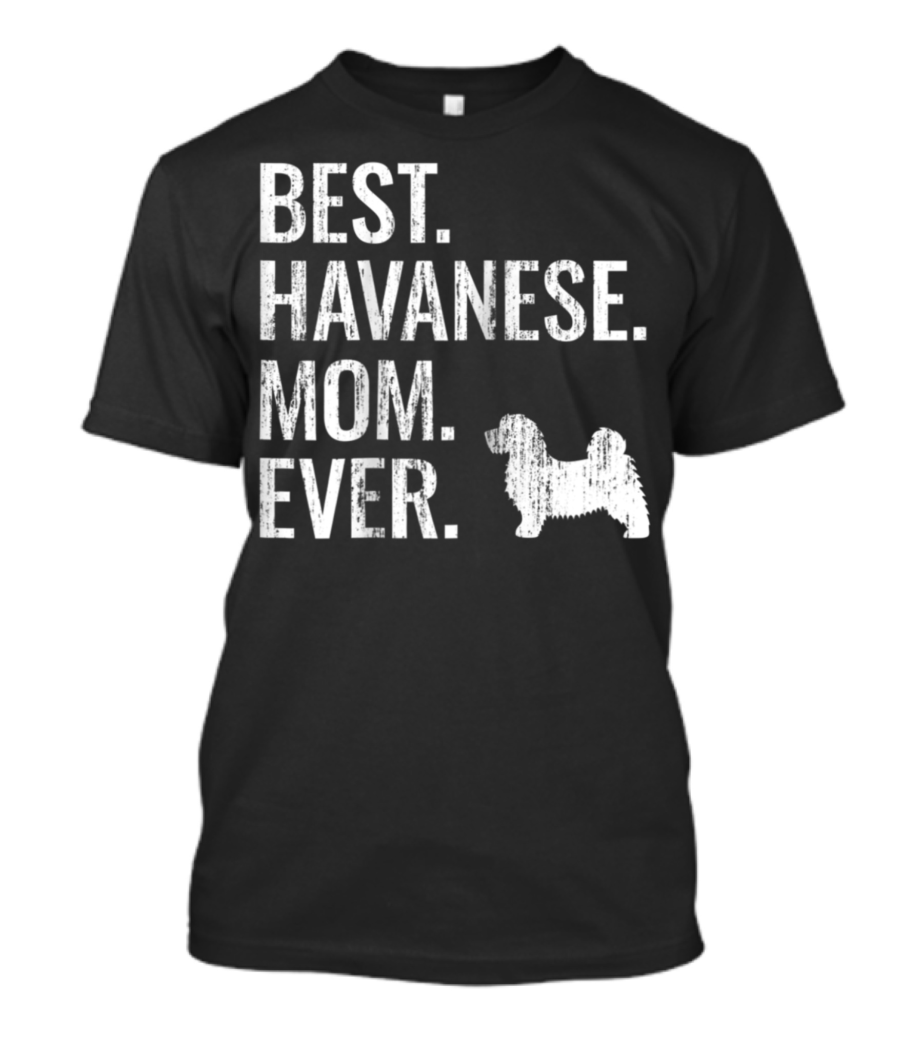 Best Havanese Mom Ever Dog Owner Text T-Shirt