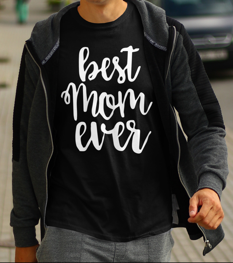 Best Mom Ever Greatest Mother Love Mommy Mama T-Shirt