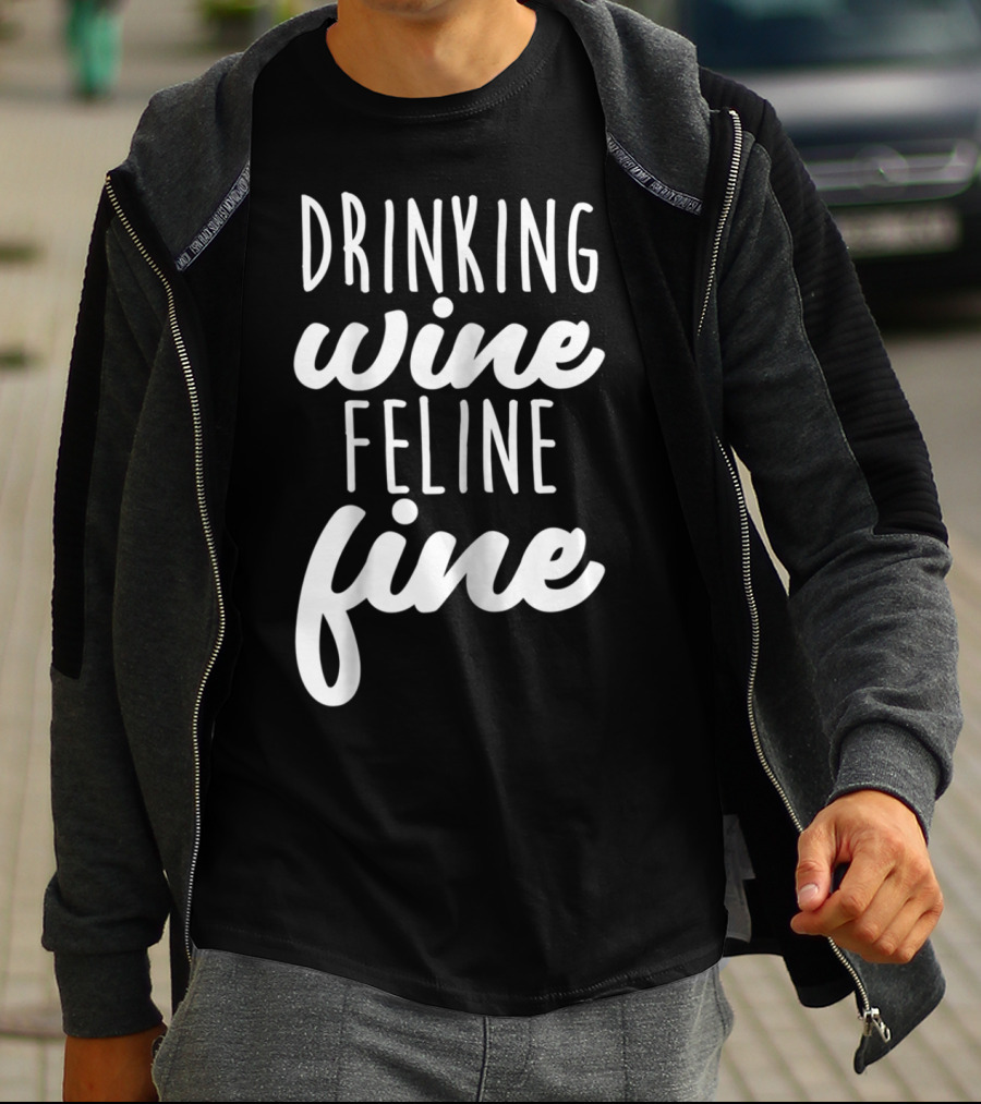 Drinking Wine Feline Fine Cats And Wine Lovers Humor T-Shirt