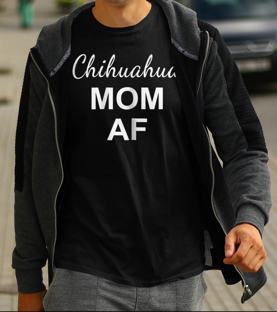 Chihuahua Mom AF T-Shirt