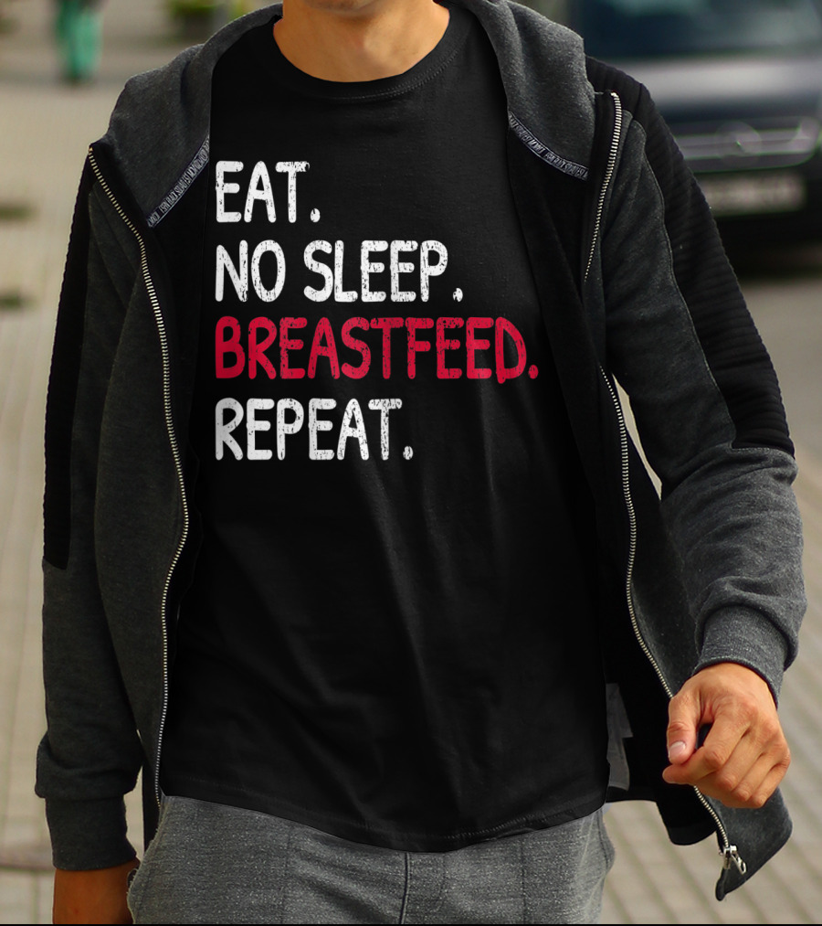 Eat No Sleep Breastfeed Repeat Funny Mom Baby Doula T-Shirt