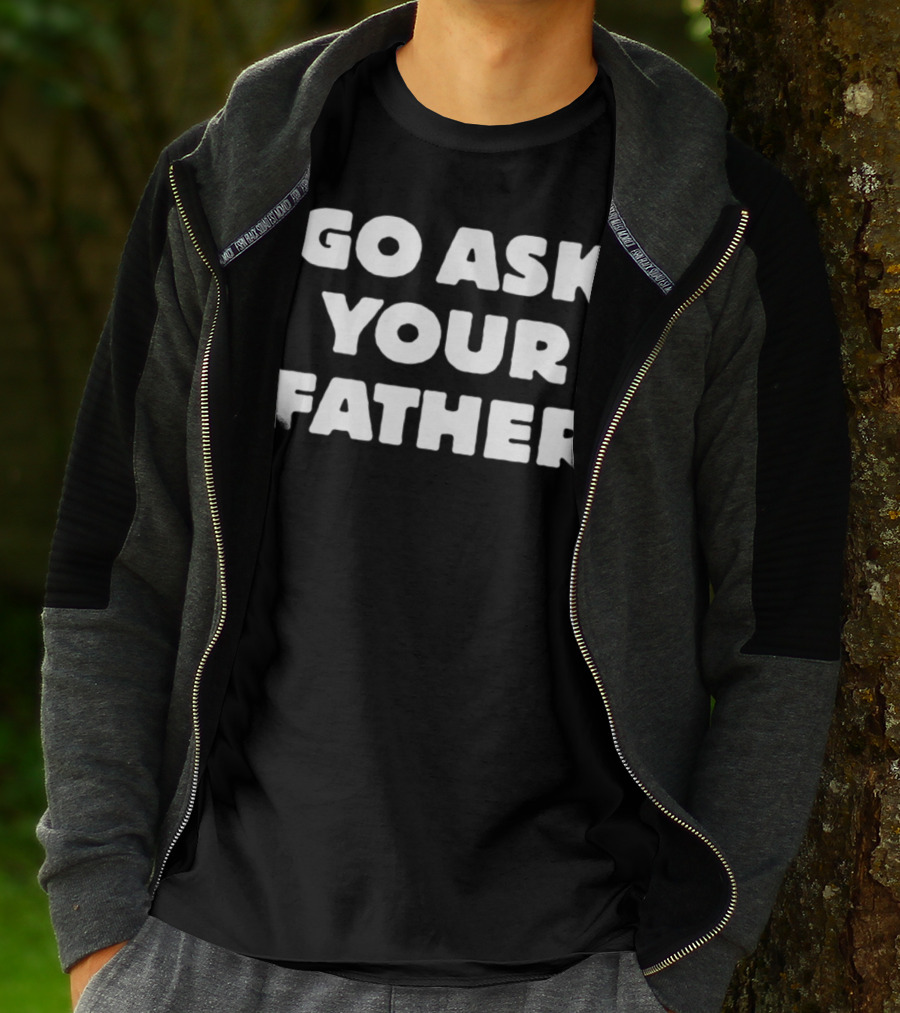 Go Ask Your Father Funny Mom Jokes T-Shirt