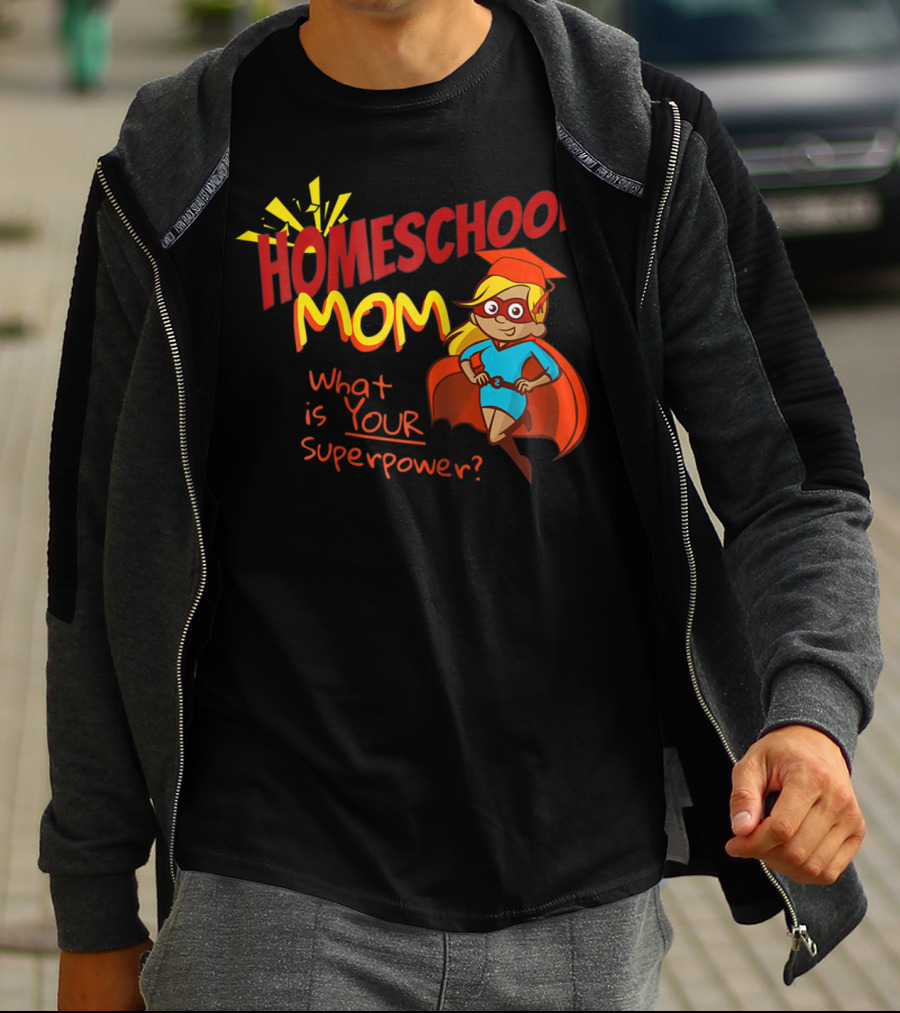 Homeschool Mom What Is Your Superpower Superhero T-Shirt
