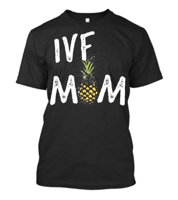 IVF Mom Pineapple Infertility Awareness T-Shirt