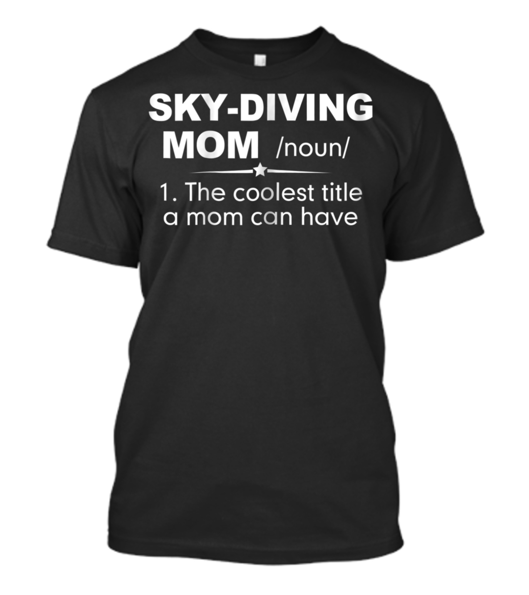 SKY-DIVING MOM Definition Coolest Title Mom Can Have T-Shirt