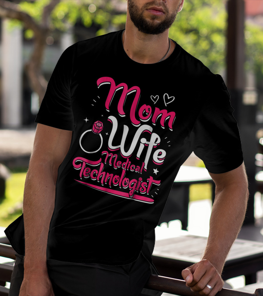 Mom Wife Medical Technologist With Heart And Ring Elements T-Shirt
