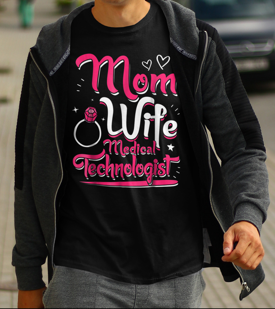 Mom Wife Medical Technologist With Heart And Ring Elements T-Shirt