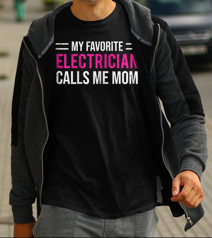 My Favorite Electrician Calls Me Mom T-Shirt