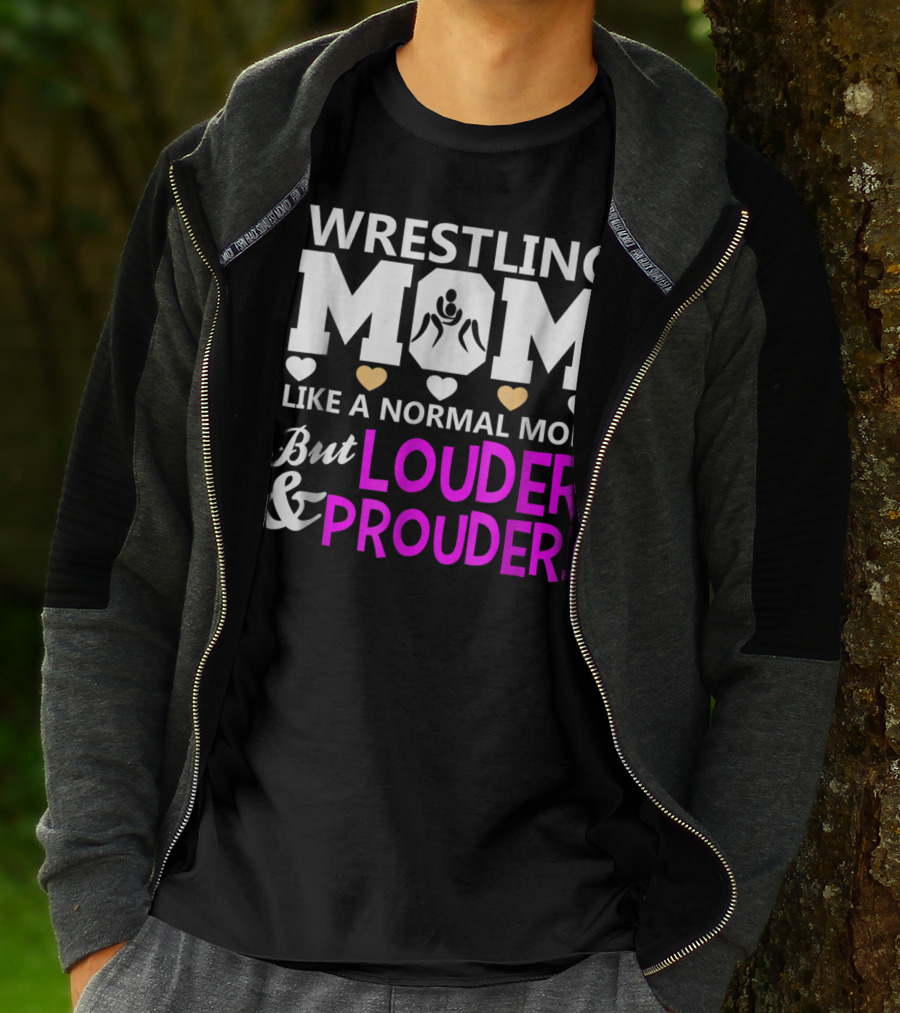 Wrestling Mom Like A Normal Mom But Louder And Prouder T-Shirt