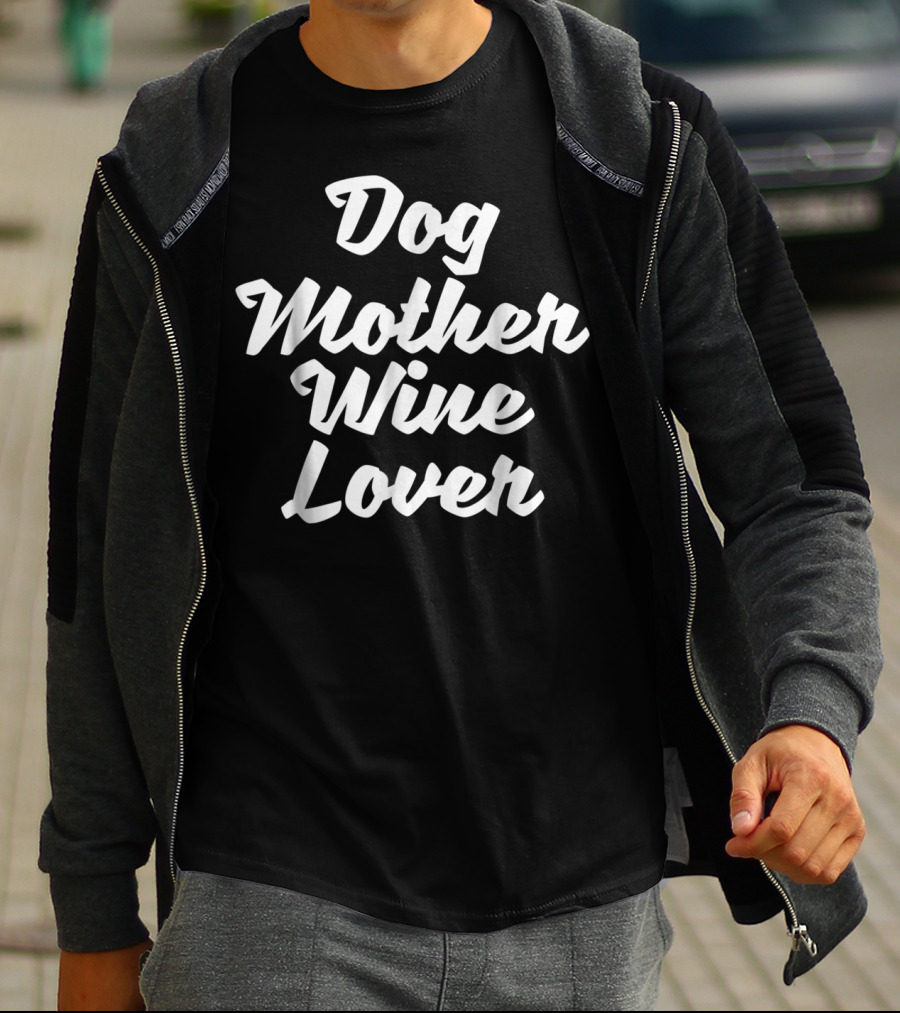 Dog Mother Wine Lover Tees Alcohol Grandma T-Shirt
